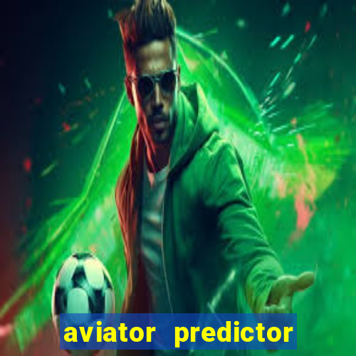 aviator predictor v4.0 apk download