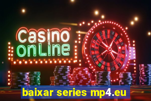 baixar series mp4.eu