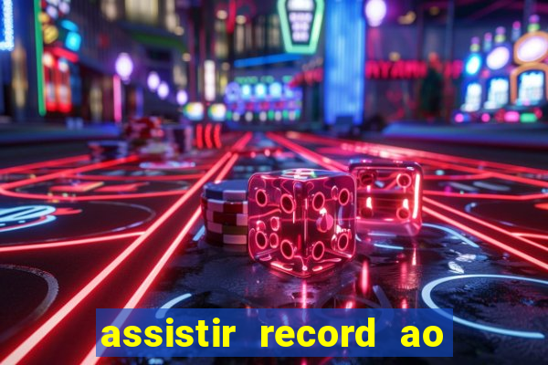 assistir record ao vivo bahia