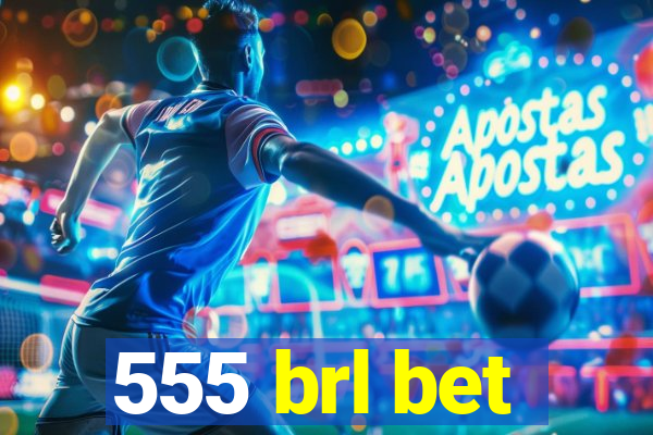 555 brl bet