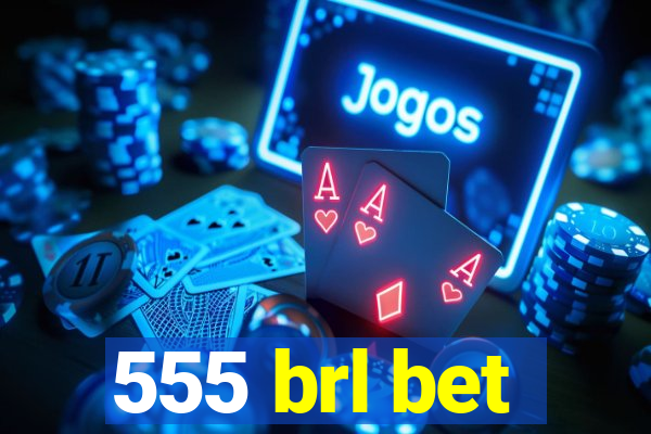 555 brl bet