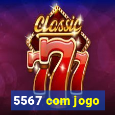 5567 com jogo