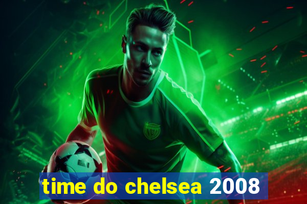 time do chelsea 2008