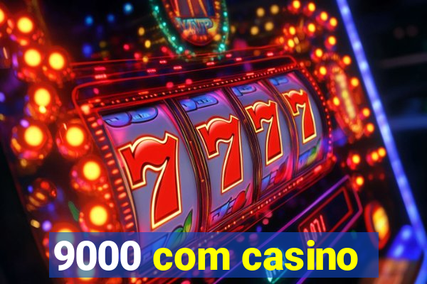 9000 com casino