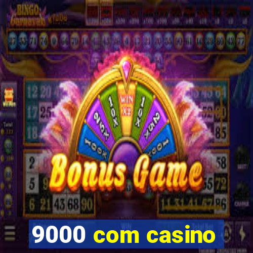 9000 com casino