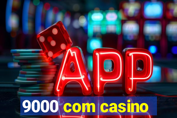 9000 com casino