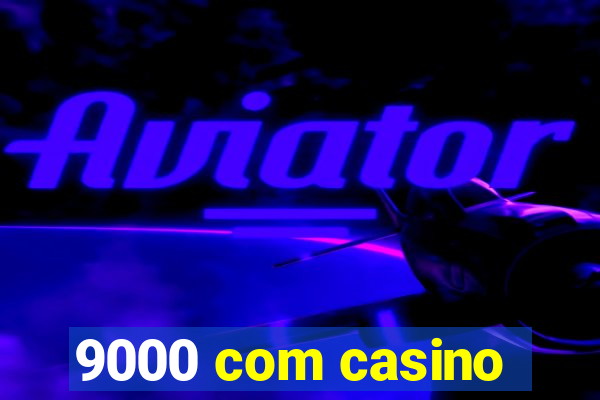 9000 com casino