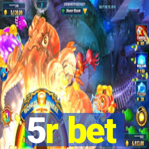 5r bet