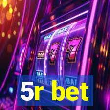 5r bet