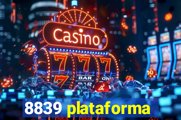 8839 plataforma