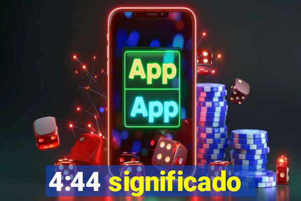 4:44 significado