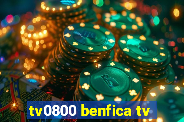 tv0800 benfica tv