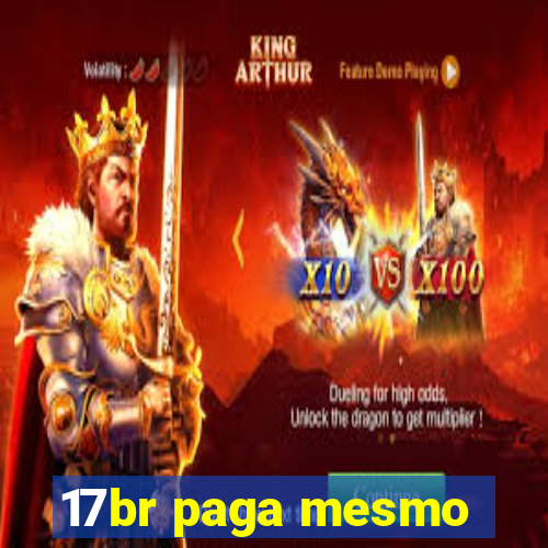 17br paga mesmo