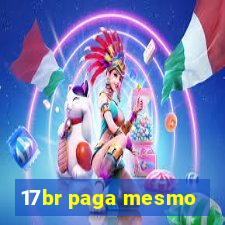 17br paga mesmo