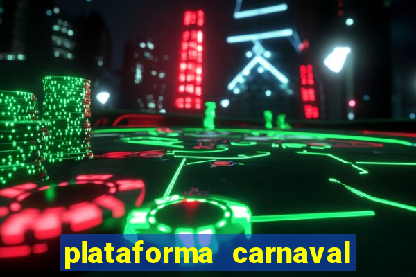 plataforma carnaval 777 bet