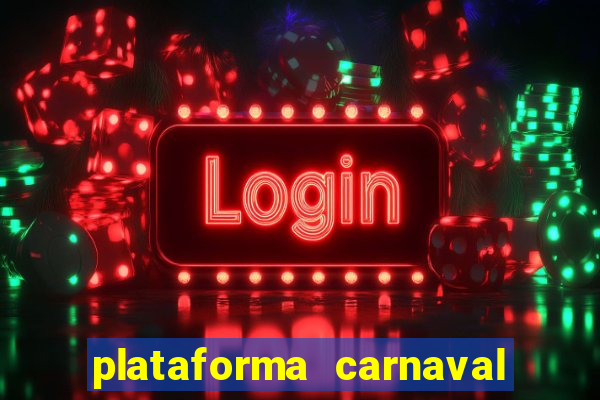 plataforma carnaval 777 bet