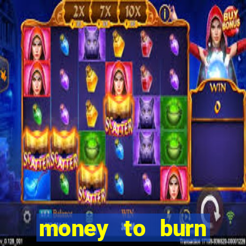 money to burn money to-burn system chapter 1 pt br