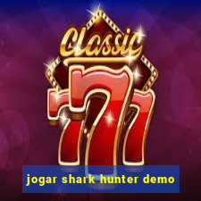 jogar shark hunter demo