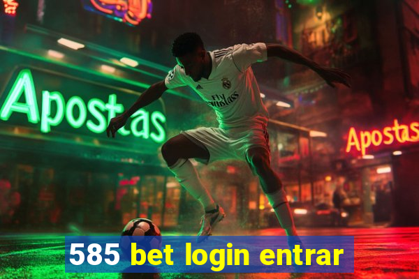 585 bet login entrar