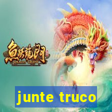 junte truco