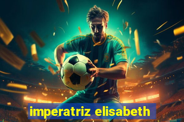 imperatriz elisabeth