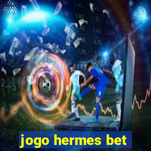 jogo hermes bet