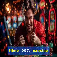 filme 007: cassino royale completo dublado youtube