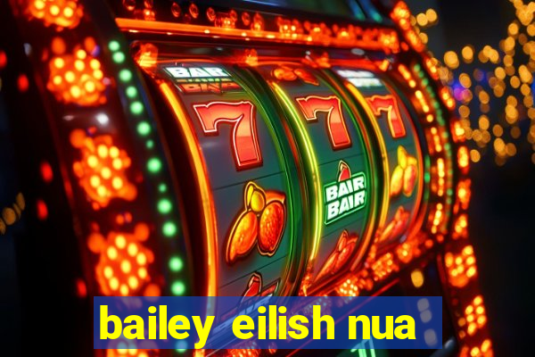 bailey eilish nua