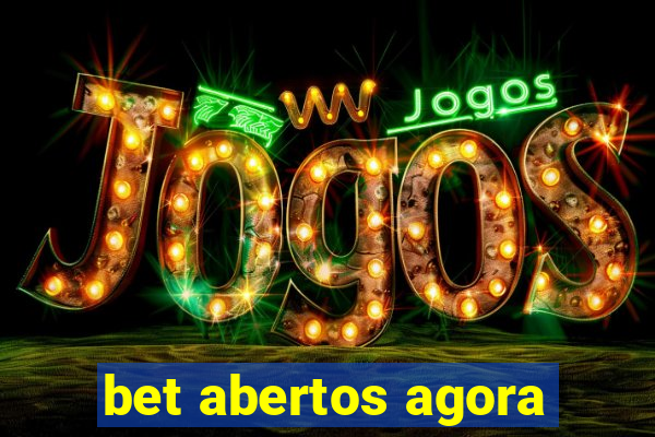 bet abertos agora