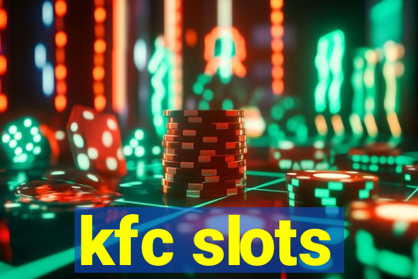 kfc slots