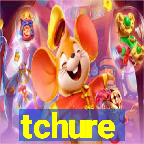 tchure