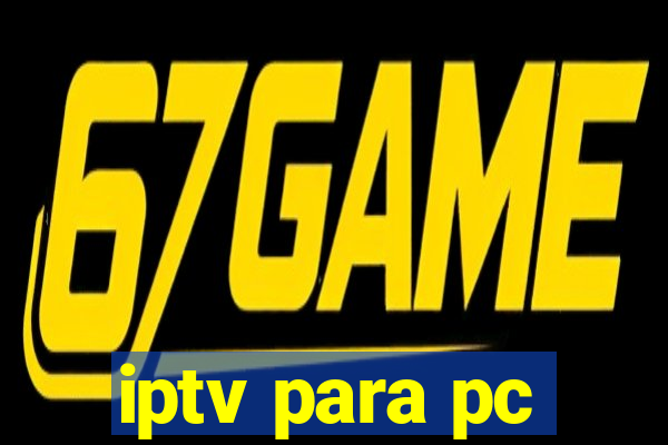 iptv para pc