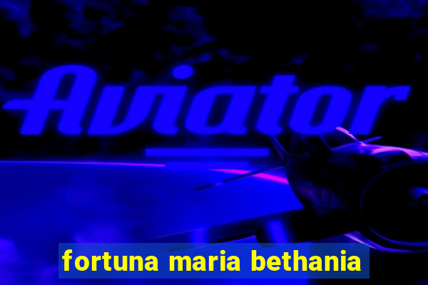 fortuna maria bethania