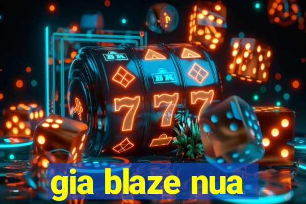 gia blaze nua