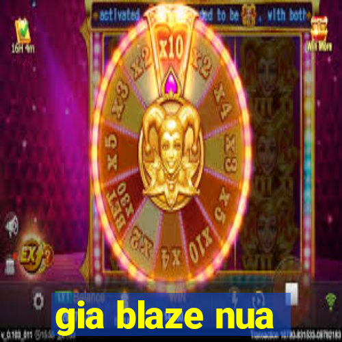 gia blaze nua