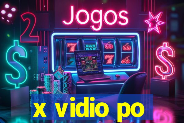 x vidio po