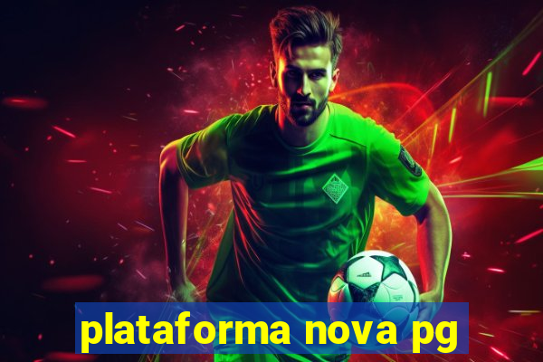 plataforma nova pg