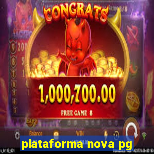 plataforma nova pg