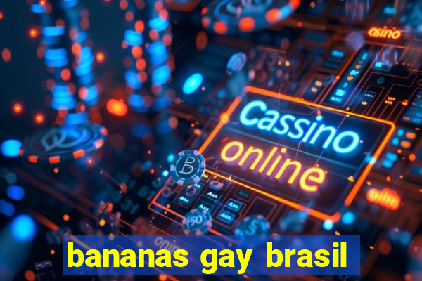 bananas gay brasil