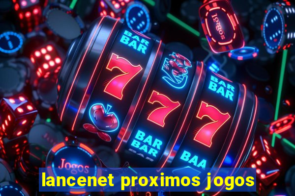 lancenet proximos jogos