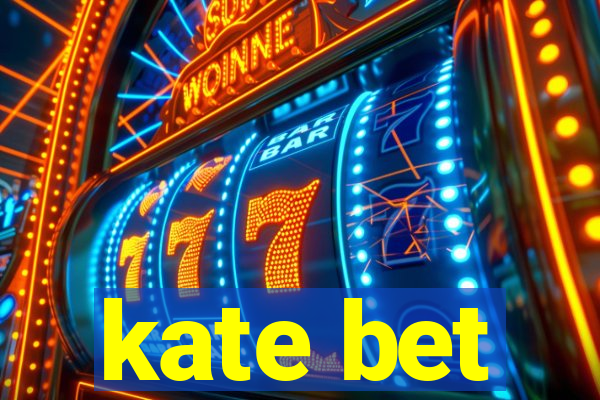 kate bet