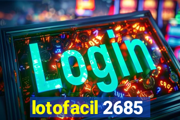 lotofacil 2685