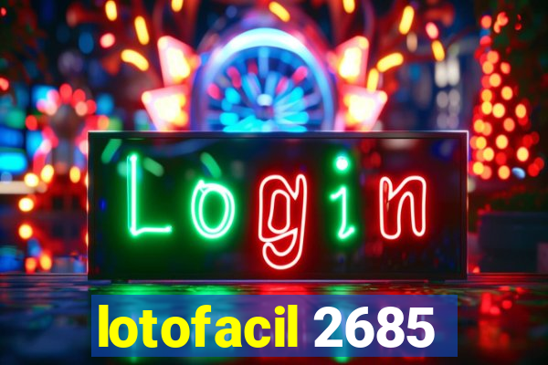 lotofacil 2685