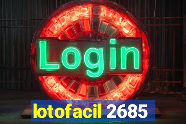 lotofacil 2685