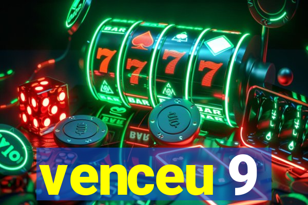 venceu 9