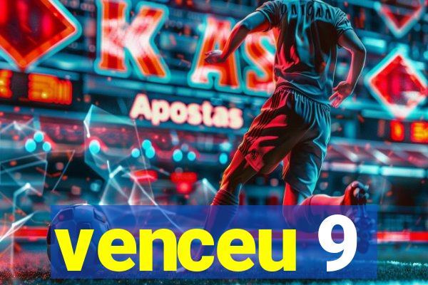 venceu 9