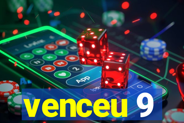 venceu 9