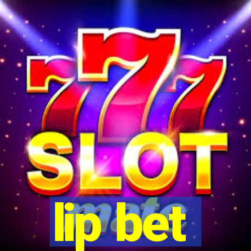 lip bet