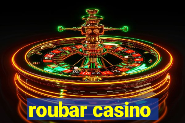 roubar casino