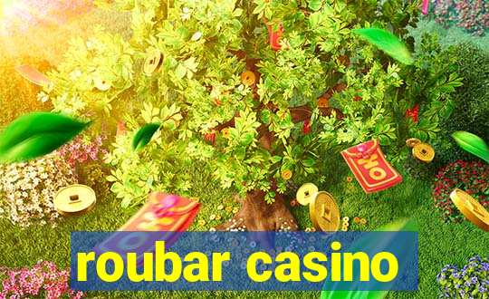 roubar casino